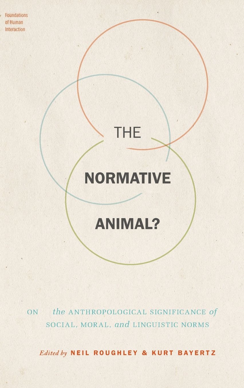 The Normative Animal?: On the Anthropological Significance of Social, Moral, and Linguistic Norms