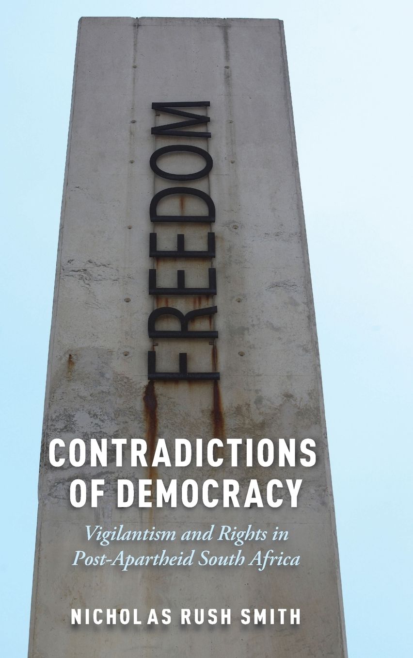 Contradictions of Democracy: Vigilantism and Rights in Post-Apartheid South Africa