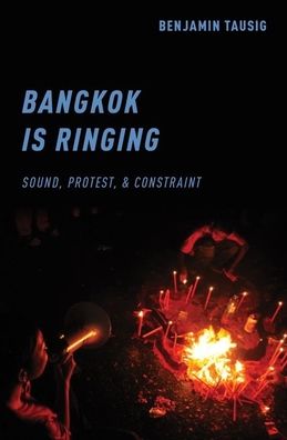 Bangkok Is Ringing: Sound, Protest, and Constraint