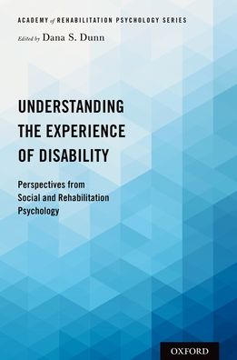 Understanding the Experience of Disability : Perspectives from Social and Rehabilitation Psychology
