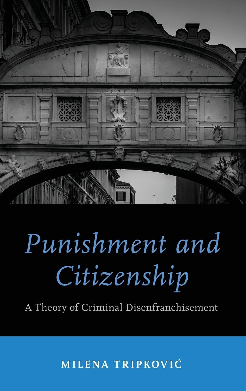 Punishment and Citizenship: A Theory of Criminal Disenfranchisement