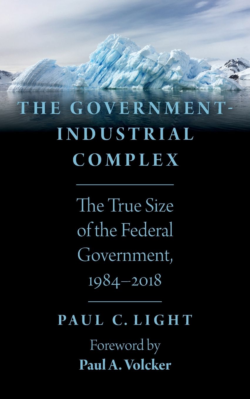 The Government-Industrial Complex : The True Size of the Federal Government, 1984-2018