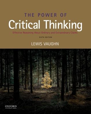The Power of Critical Thinking: Effective Reasoning about Ordinary and Extraordinary Claims