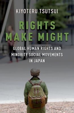 Rights Make Might: Global Human Rights and Minority Social Movements in Japan