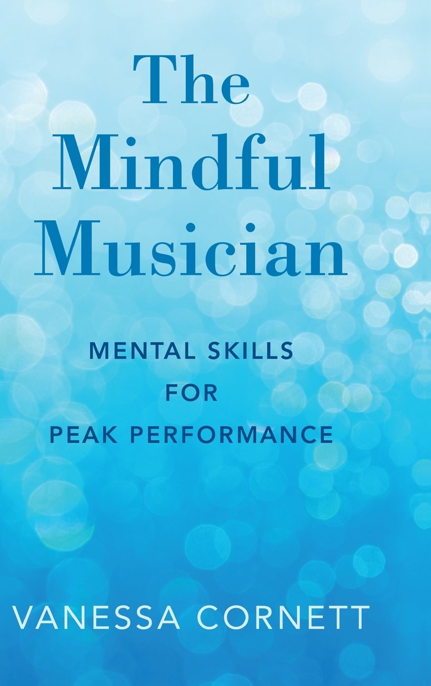 The Mindful Musician: Mental Skills for Peak Performance