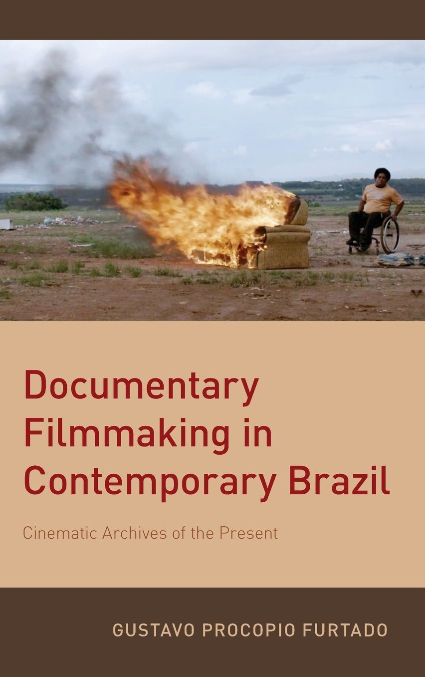 Documentary Filmmaking in Contemporary Brazil: Cinematic Archives of the Present