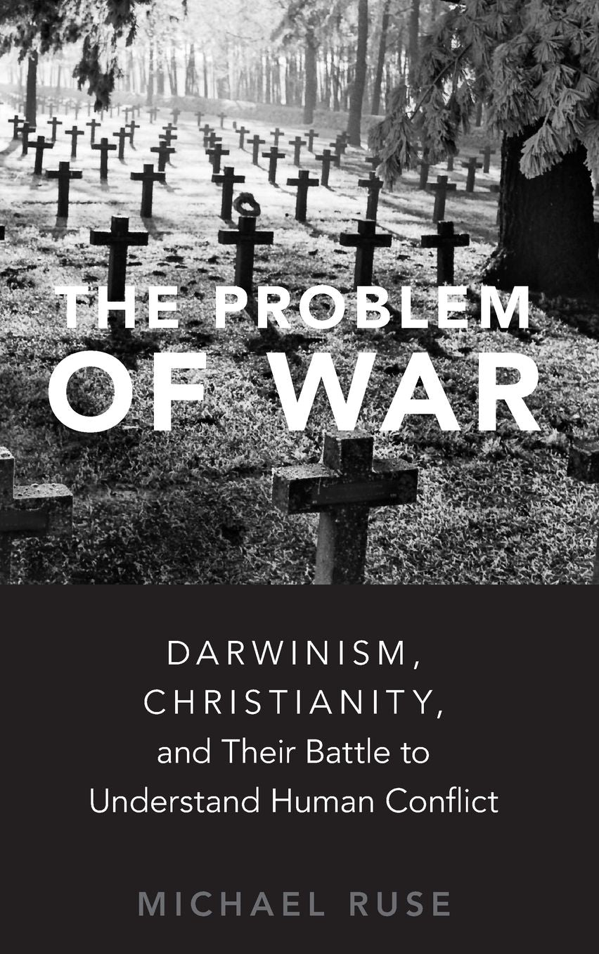 The Problem of War: Darwinism, Christianity, and Their Battle to Understand Human Conflict