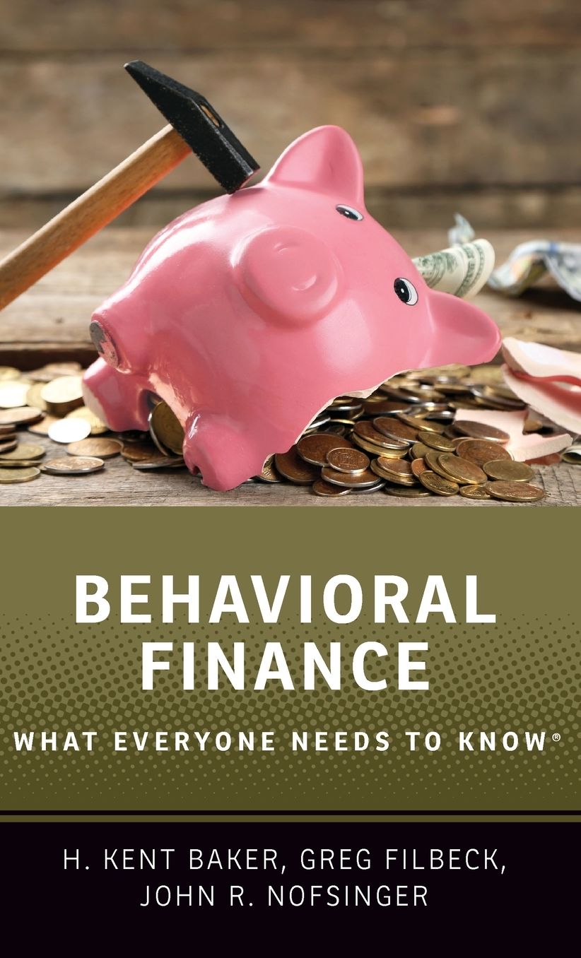 Behavioral Finance : What Everyone Needs to Know