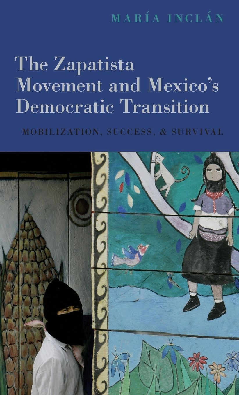 The Zapatista Movement and Mexico's Democratic Transition: Mobilization, Success, and Survival