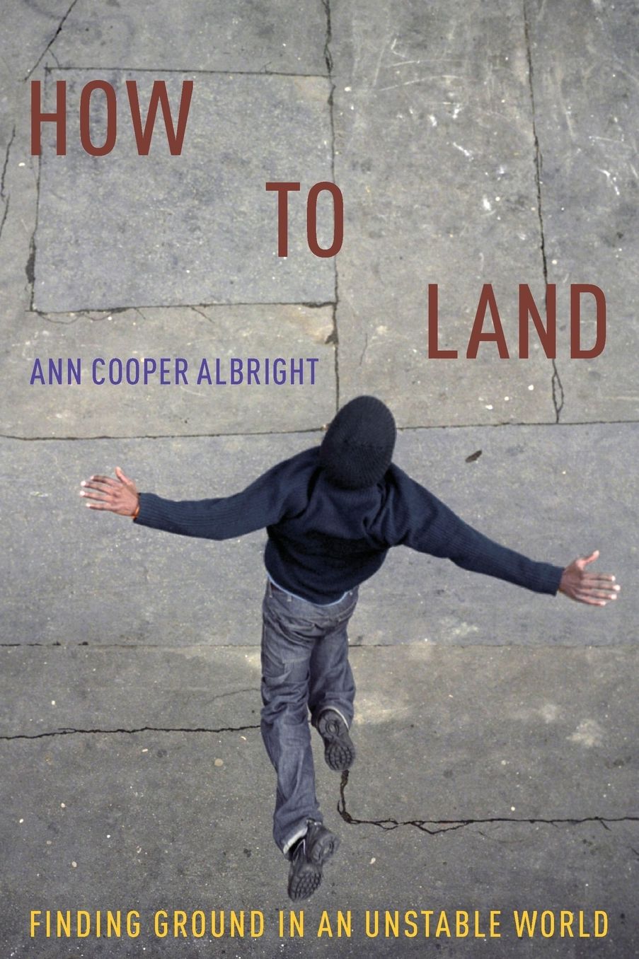 How to Land : Finding Ground in an Unstable World