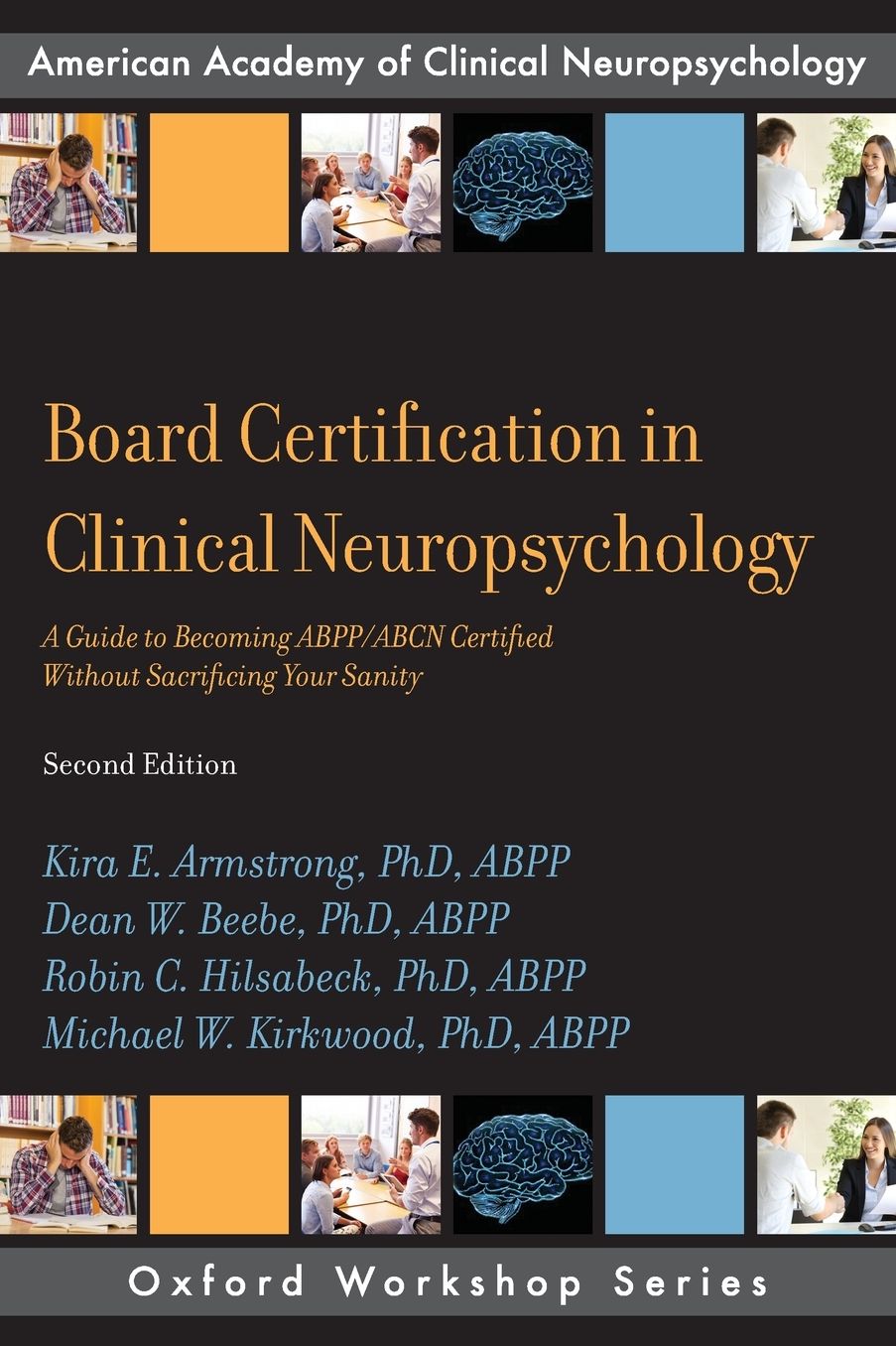 Board Certification in Clinical Neuropsychology : A Guide to Becoming ABPP/ABCN Certified Without Sacrificing Your Sanity