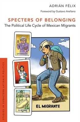 Specters of Belonging: The Political Life Cycle of Mexican Migrants