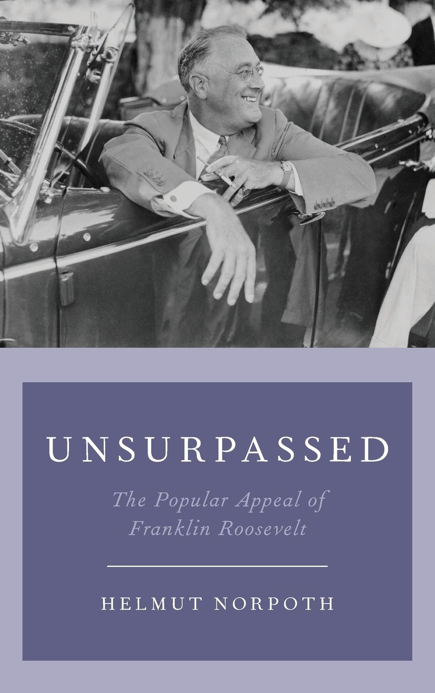 Unsurpassed : The Popular Appeal of Franklin Roosevelt