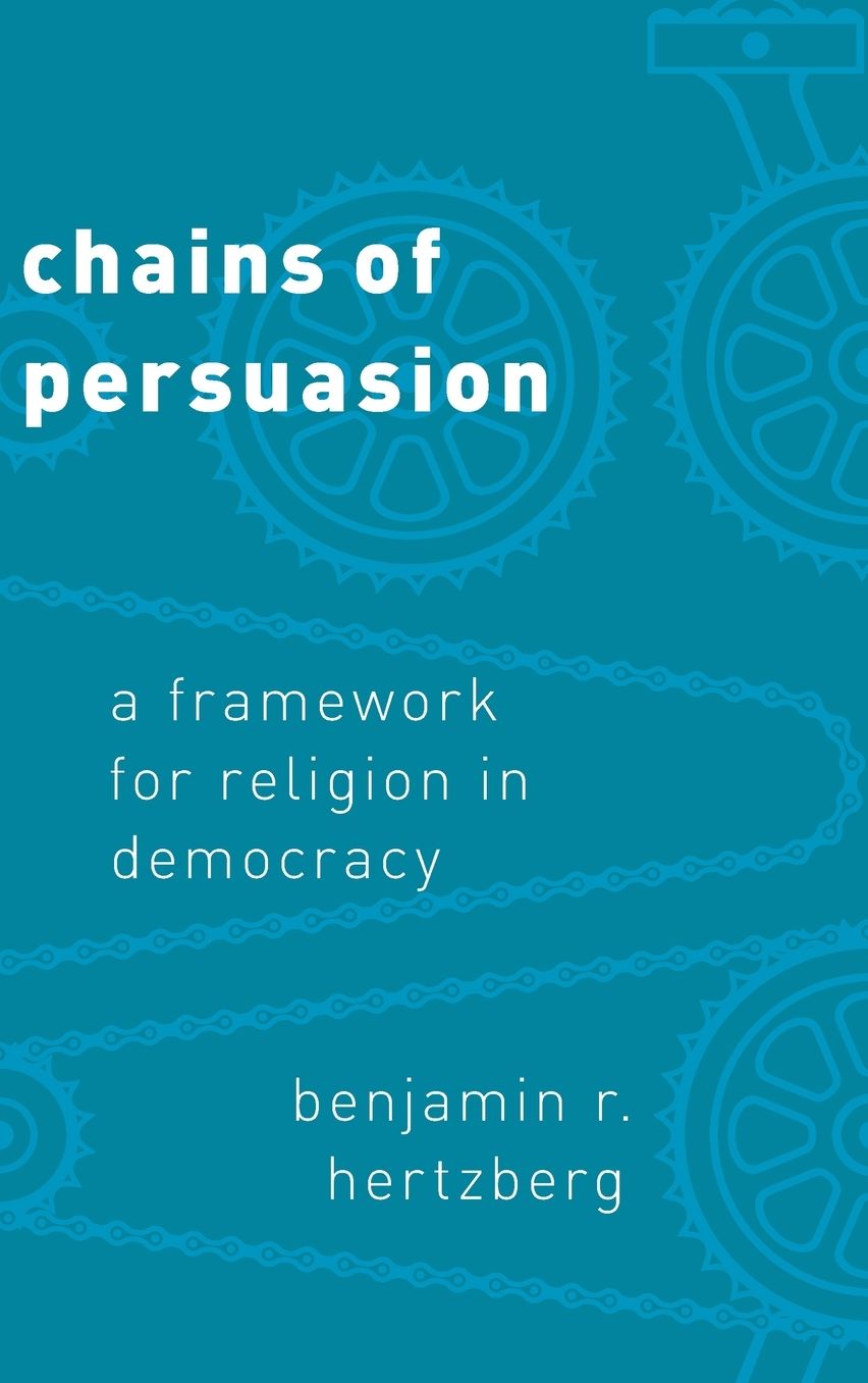 Chains of Persuasion: A Framework for Religion in Democracy