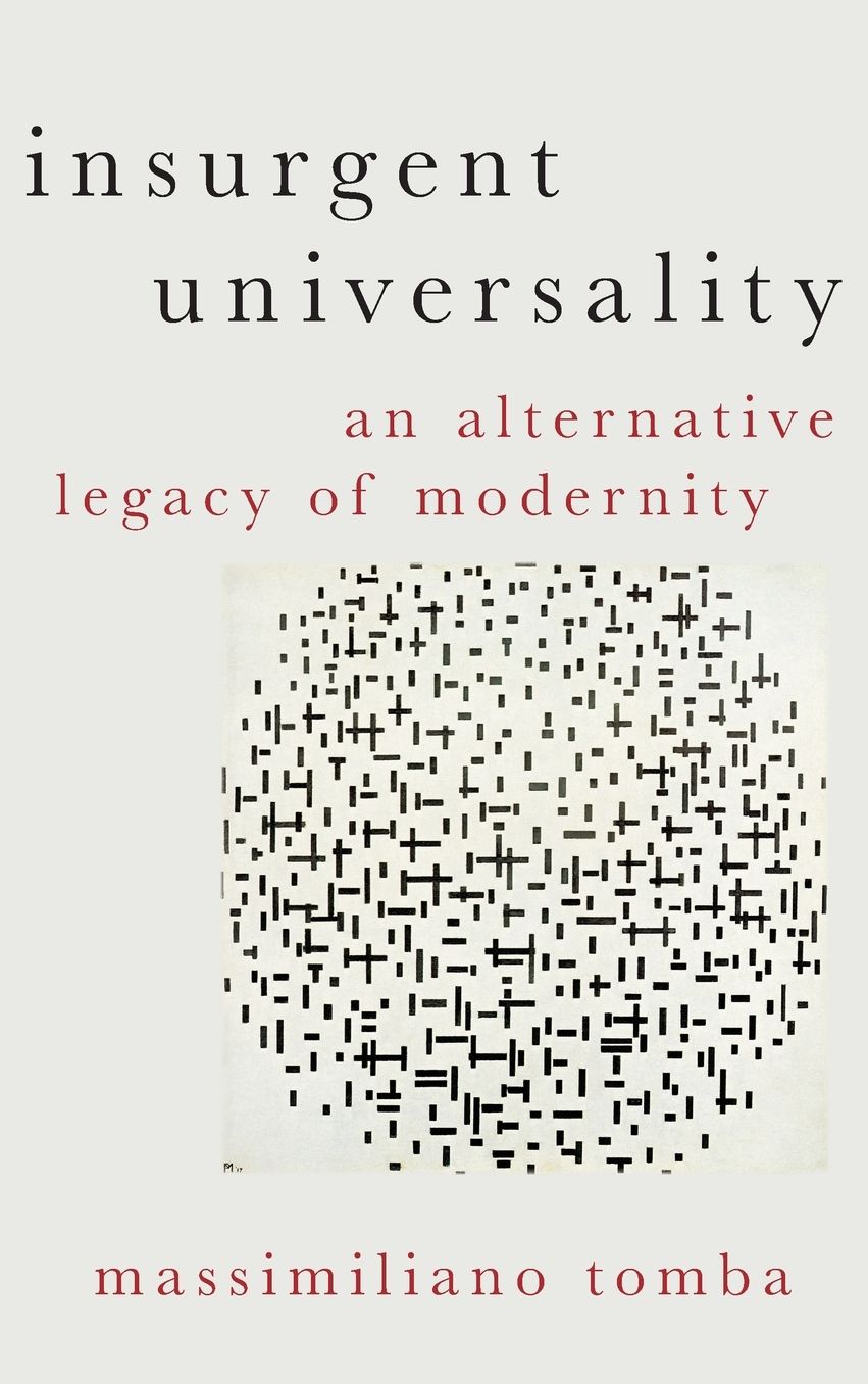Insurgent Universality : An Alternative Legacy of Modernity