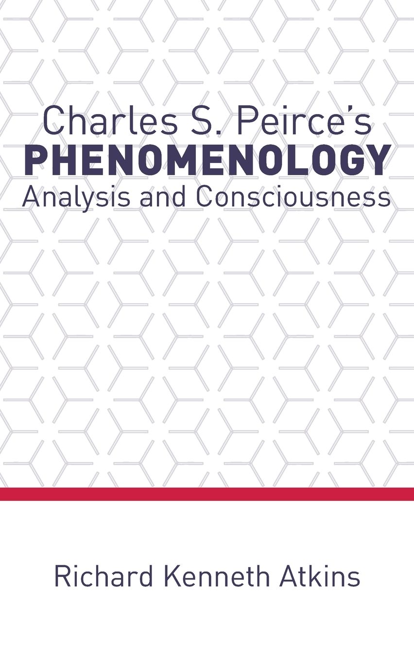 Charles S. Peirce's Phenomenology: Analysis and Consciousness