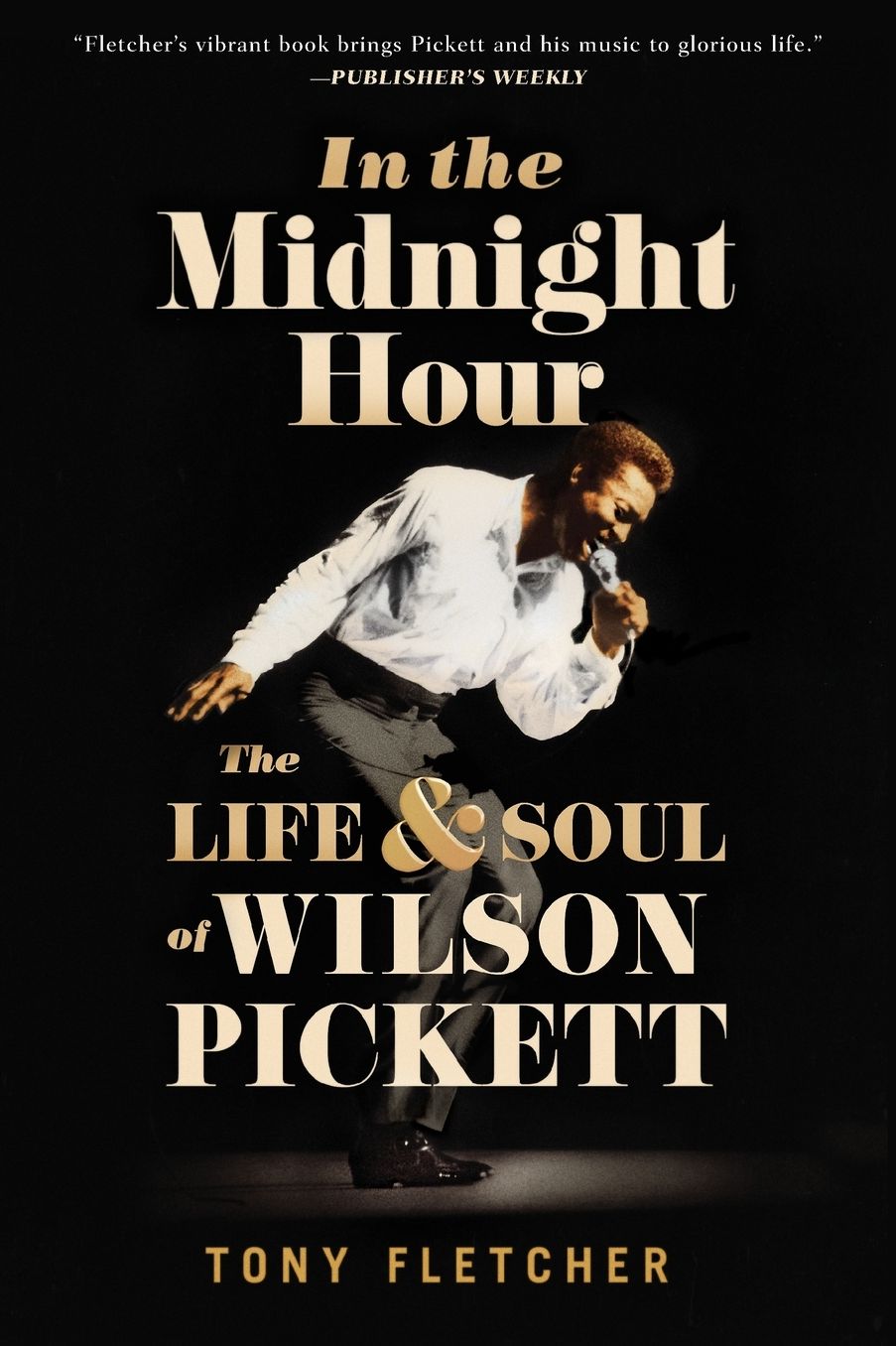 In the Midnight Hour: The Life & Soul of Wilson Pickett