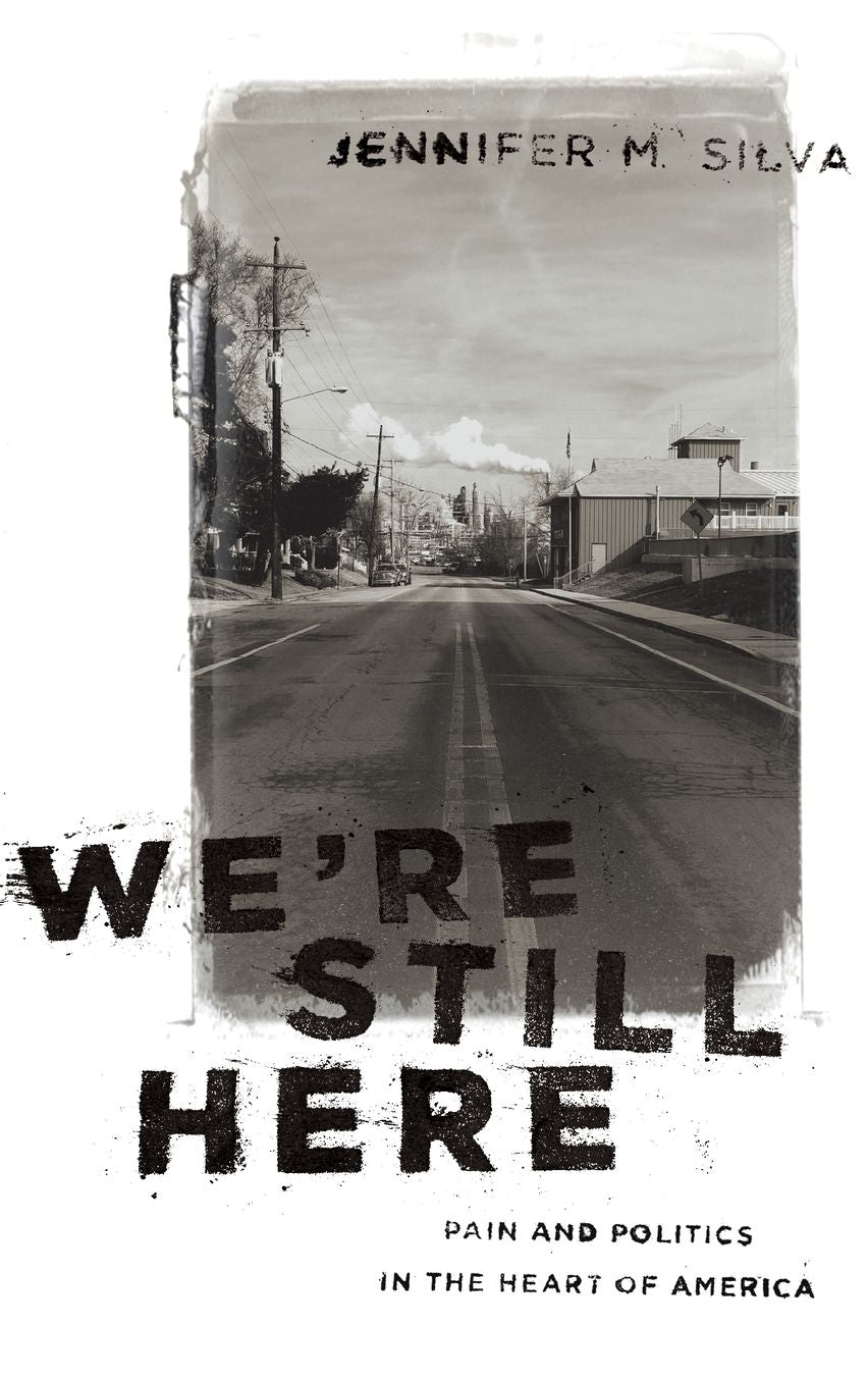 We're Still Here: Pain and Politics in the Heart of America