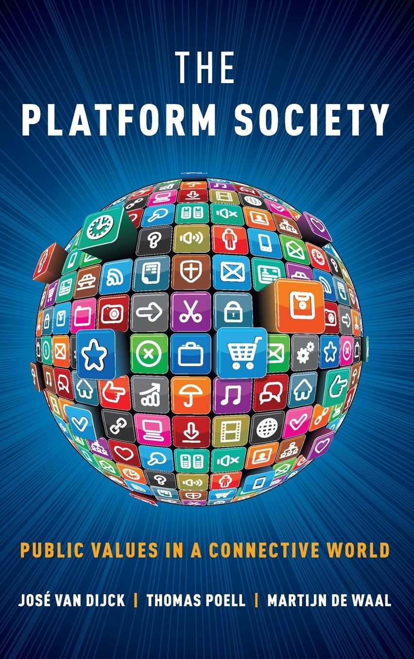 The Platform Society: Public Values in a Connective World