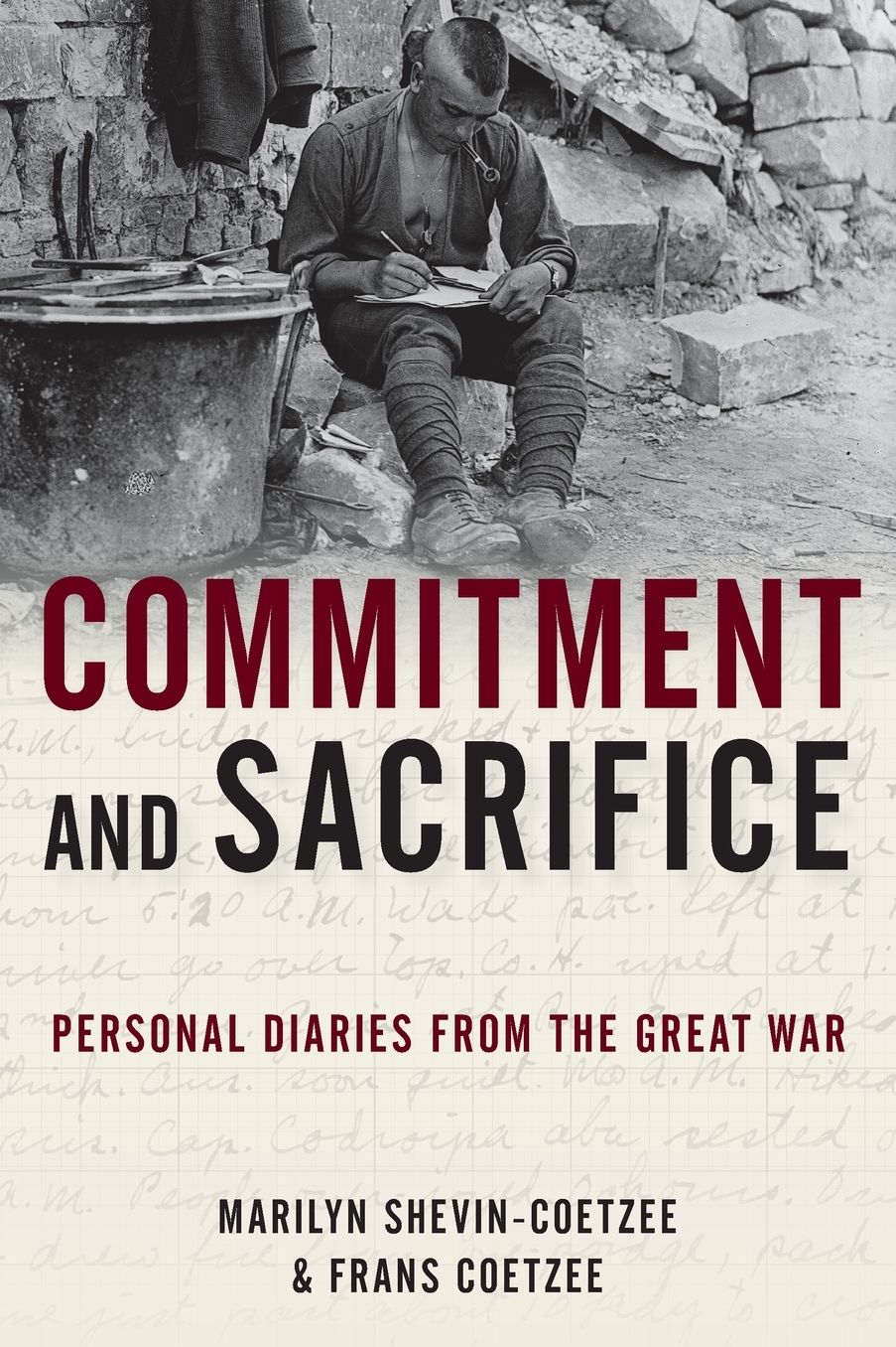 Commitment and Sacrifice: Personal Diaries from the Great War