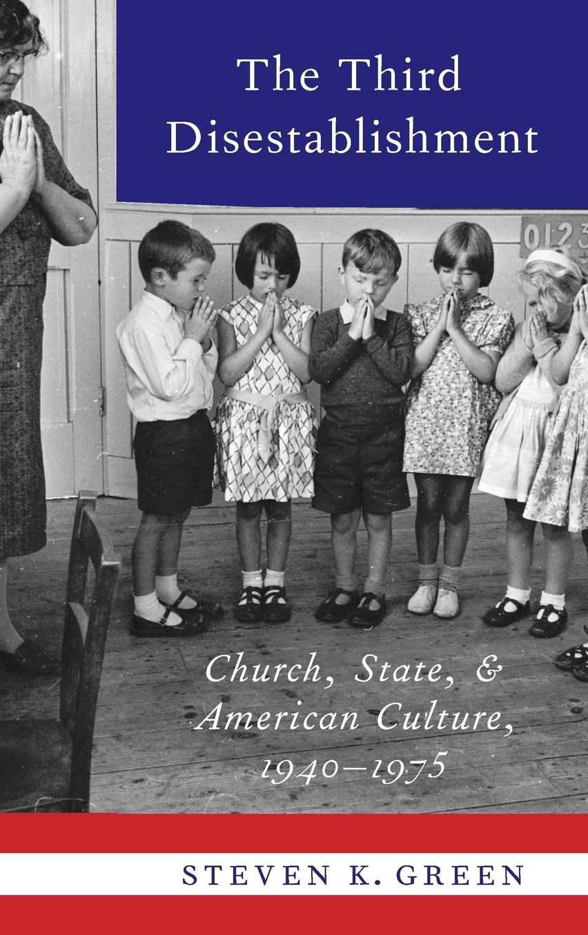 The Third Disestablishment: Church, State, and American Culture, 1940-1975