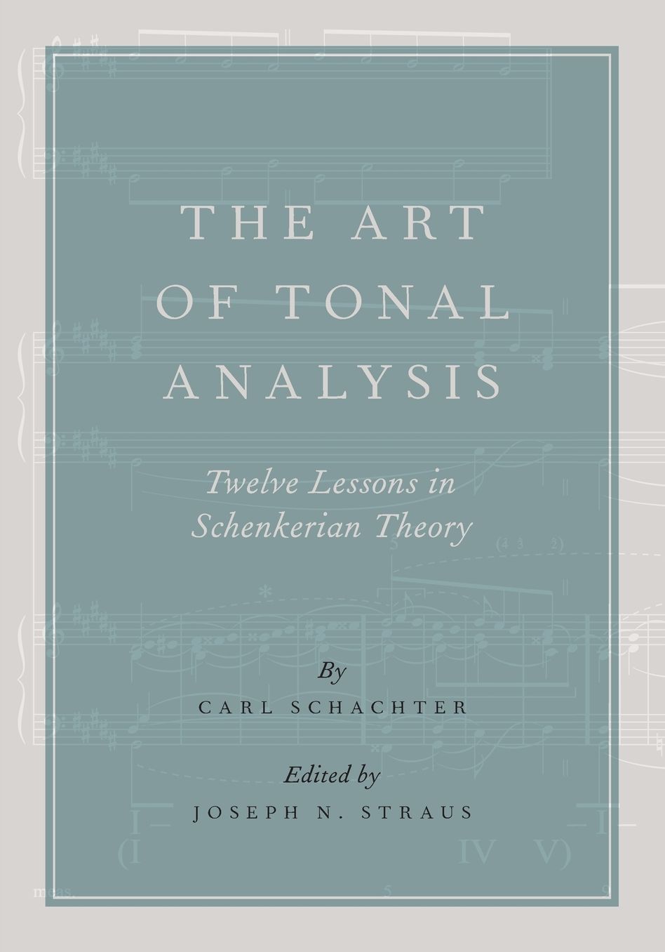 The Art of Tonal Analysis: Twelve Lessons in Schenkerian Theory