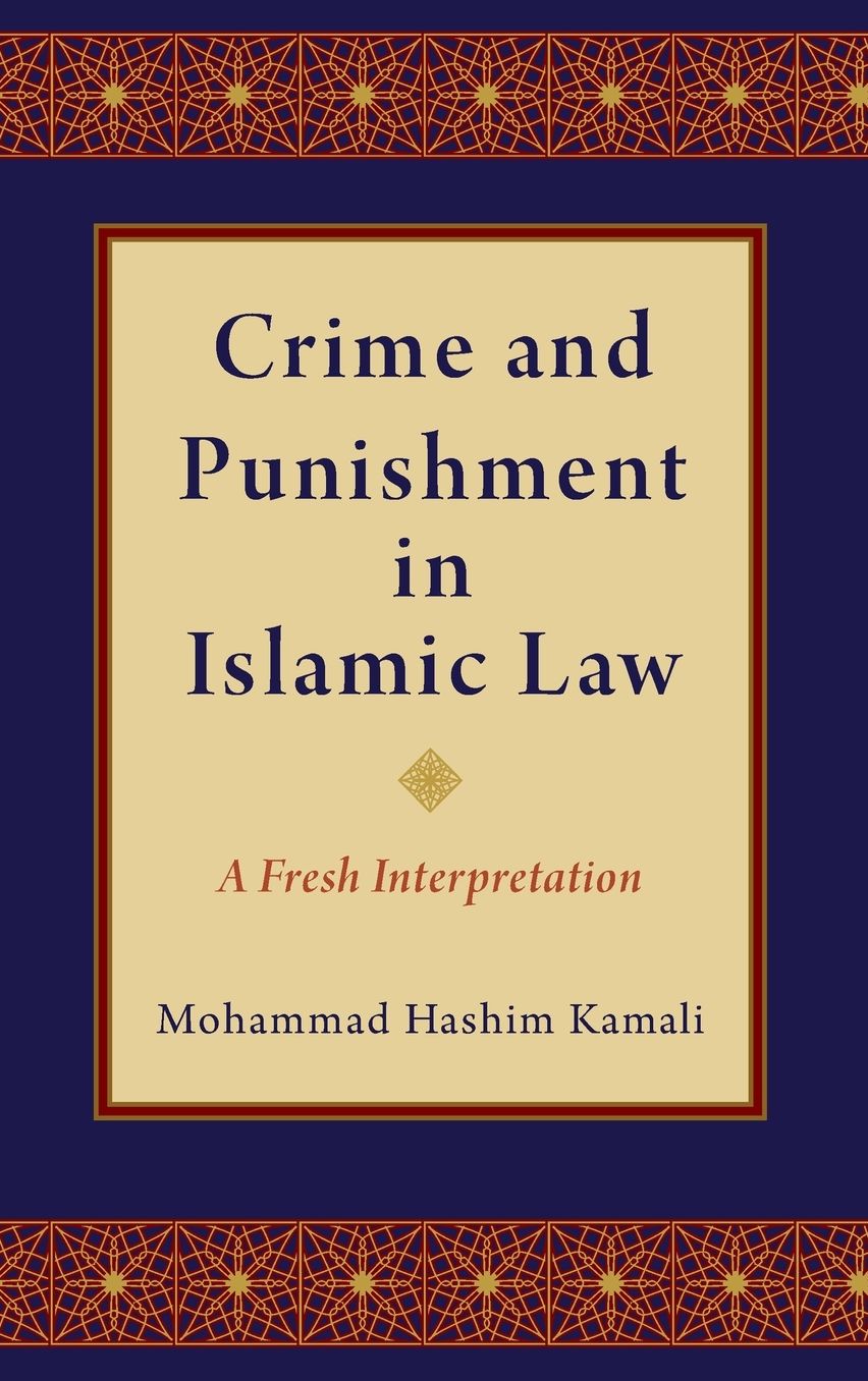 Crime and Punishment in Islamic Law: A Fresh Interpretation