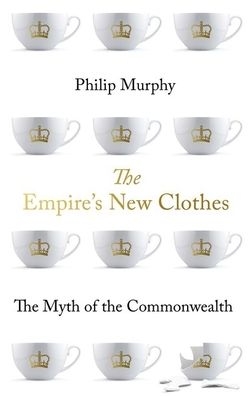 The Empire's New Clothes: The Myth of the Commonwealth