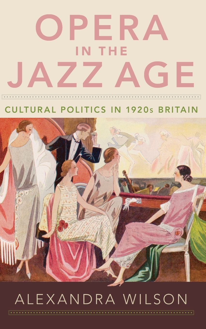 Opera in the Jazz Age: Cultural Politics in 1920s Britain