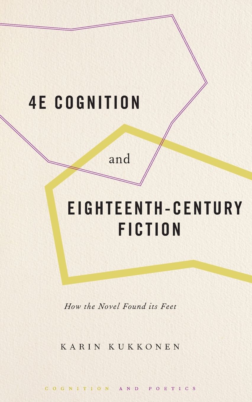 4e Cognition and Eighteenth-Century Fiction: How the Novel Found Its Feet