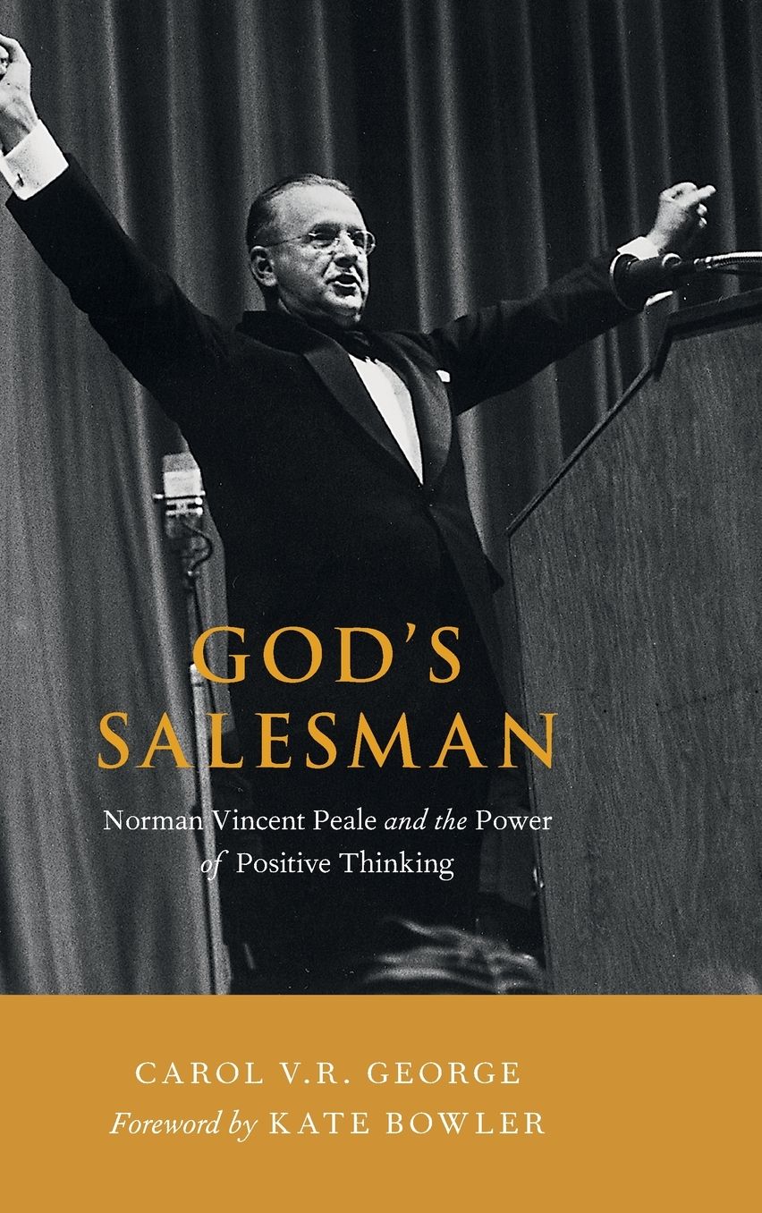 God's Salesman: Norman Vincent Peale and the Power of Positive Thinking