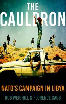 The Cauldron: Nato's Campaign in Libya