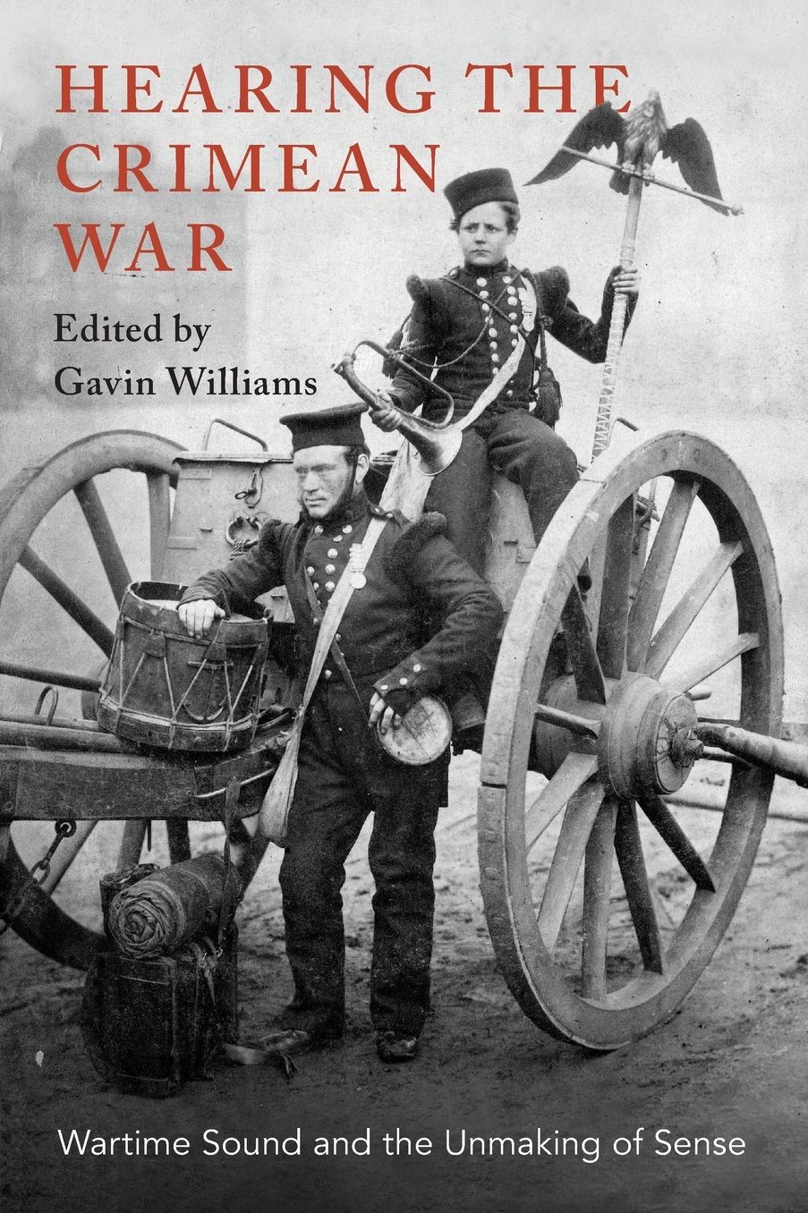 Hearing the Crimean War: Wartime Sound and the Unmaking of Sense