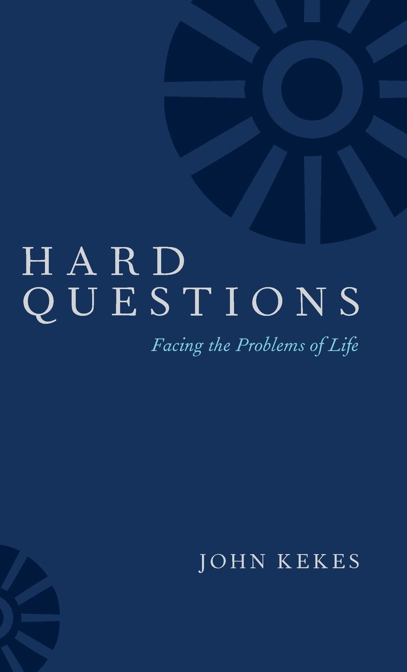 Hard Questions: Facing the Problems of Life