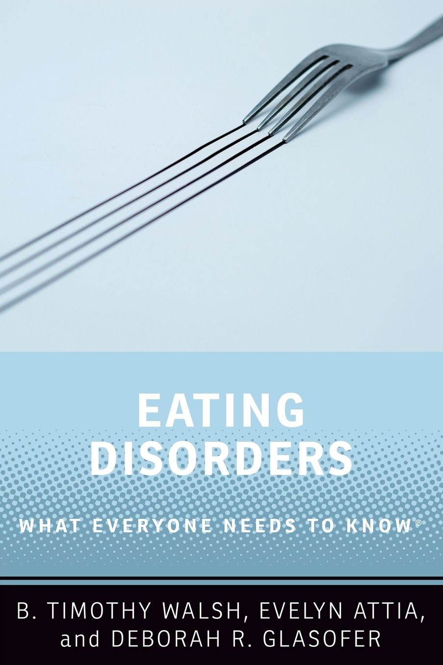 Eating Disorders: What Everyone Needs to Know®