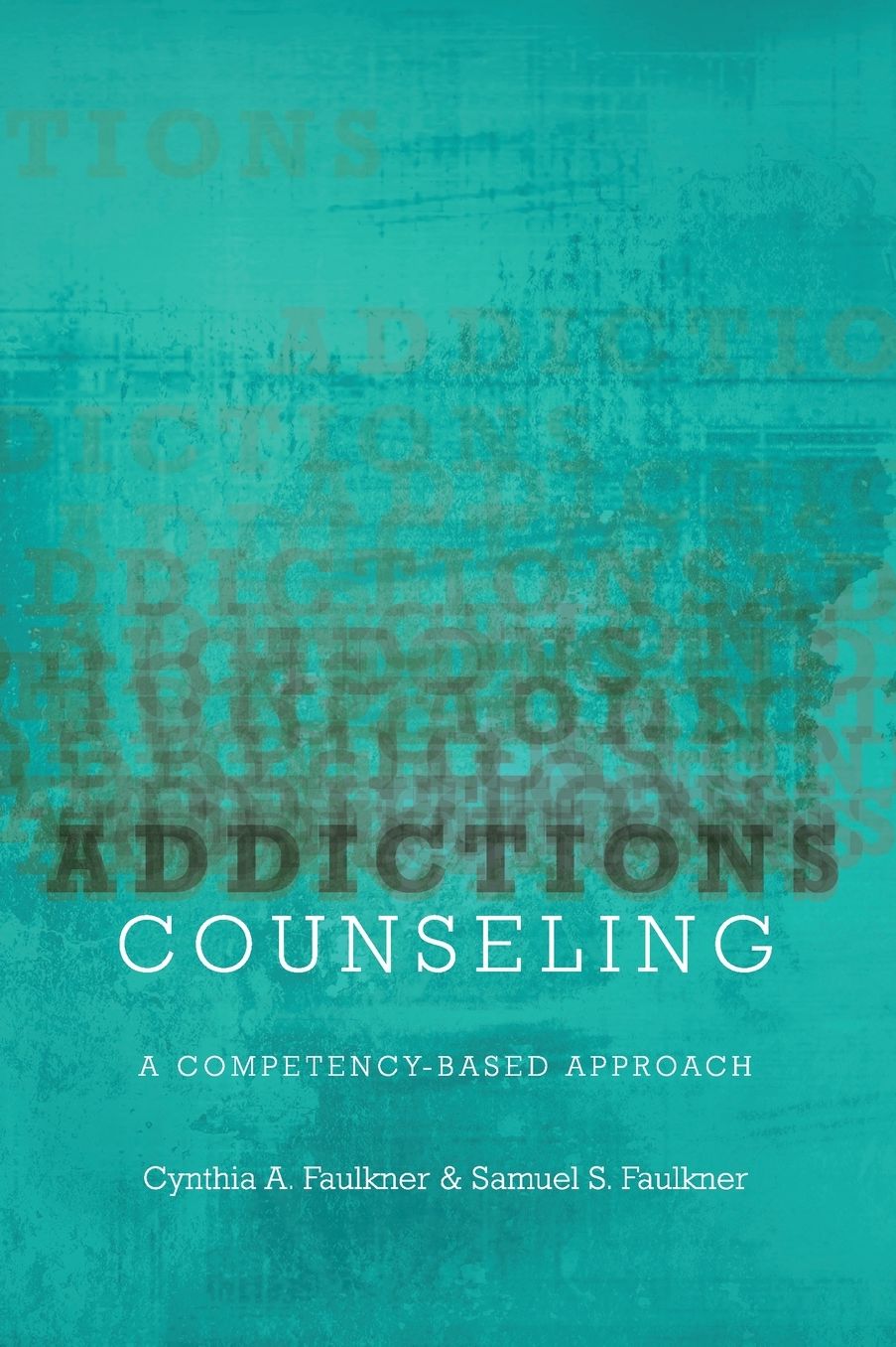 Addictions Counseling: A Competency-Based Approach