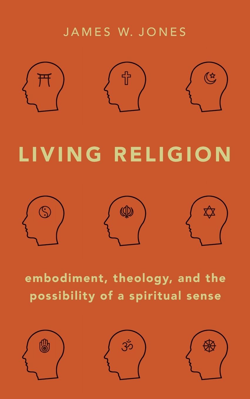 Living Religion: Embodiment, Theology, and the Possibility of a Spiritual Sense