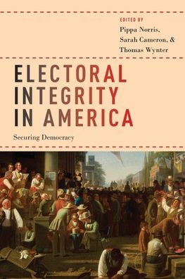 Electoral Integrity in America: Securing Democracy