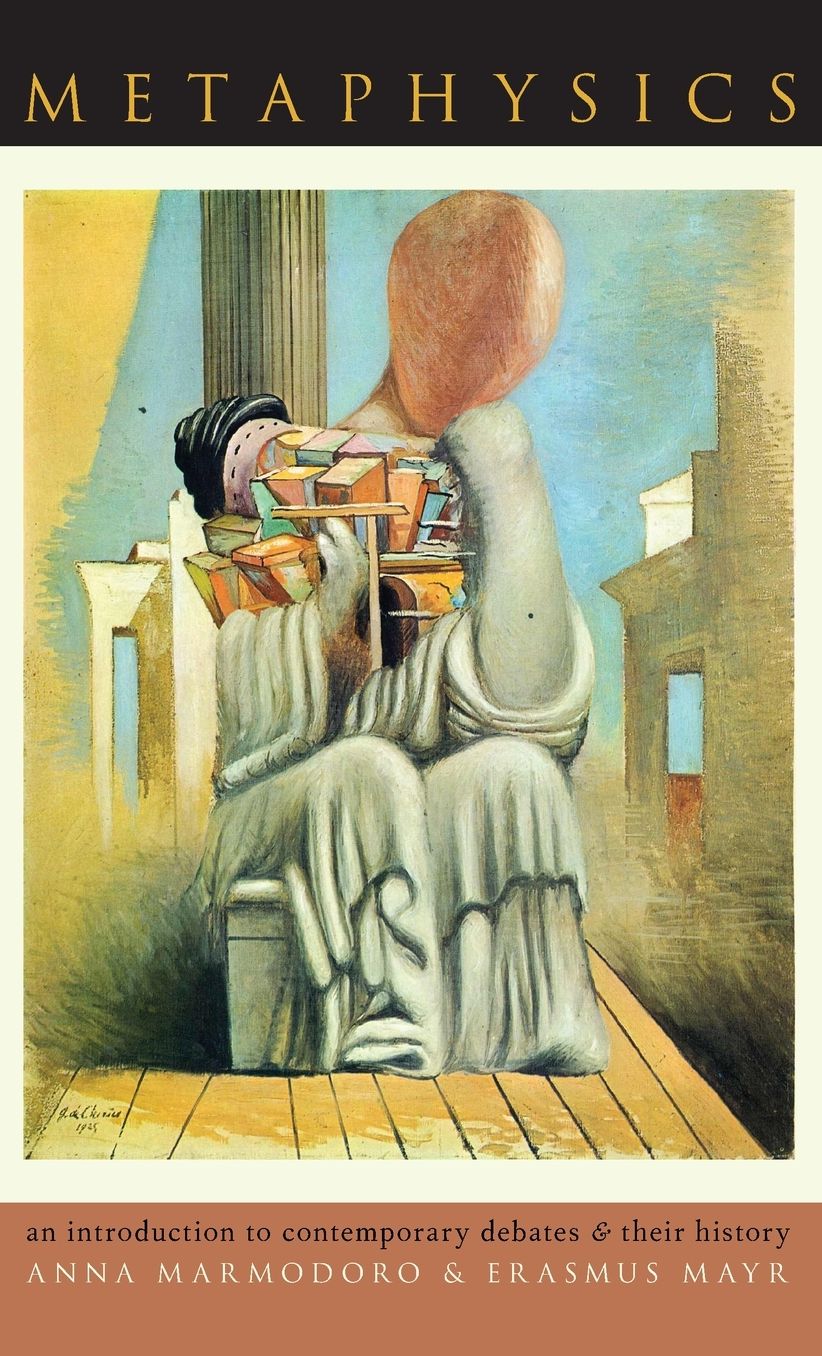 Metaphysics : An Introduction to Contemporary Debates and Their History