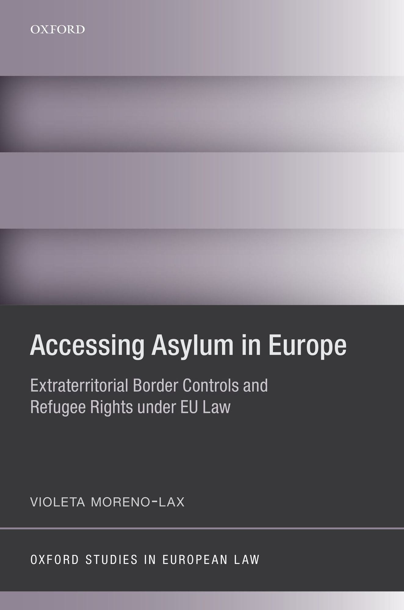 Accessing Asylum in Europe: Extraterritorial Border Controls and Refugee Rights under EU Law