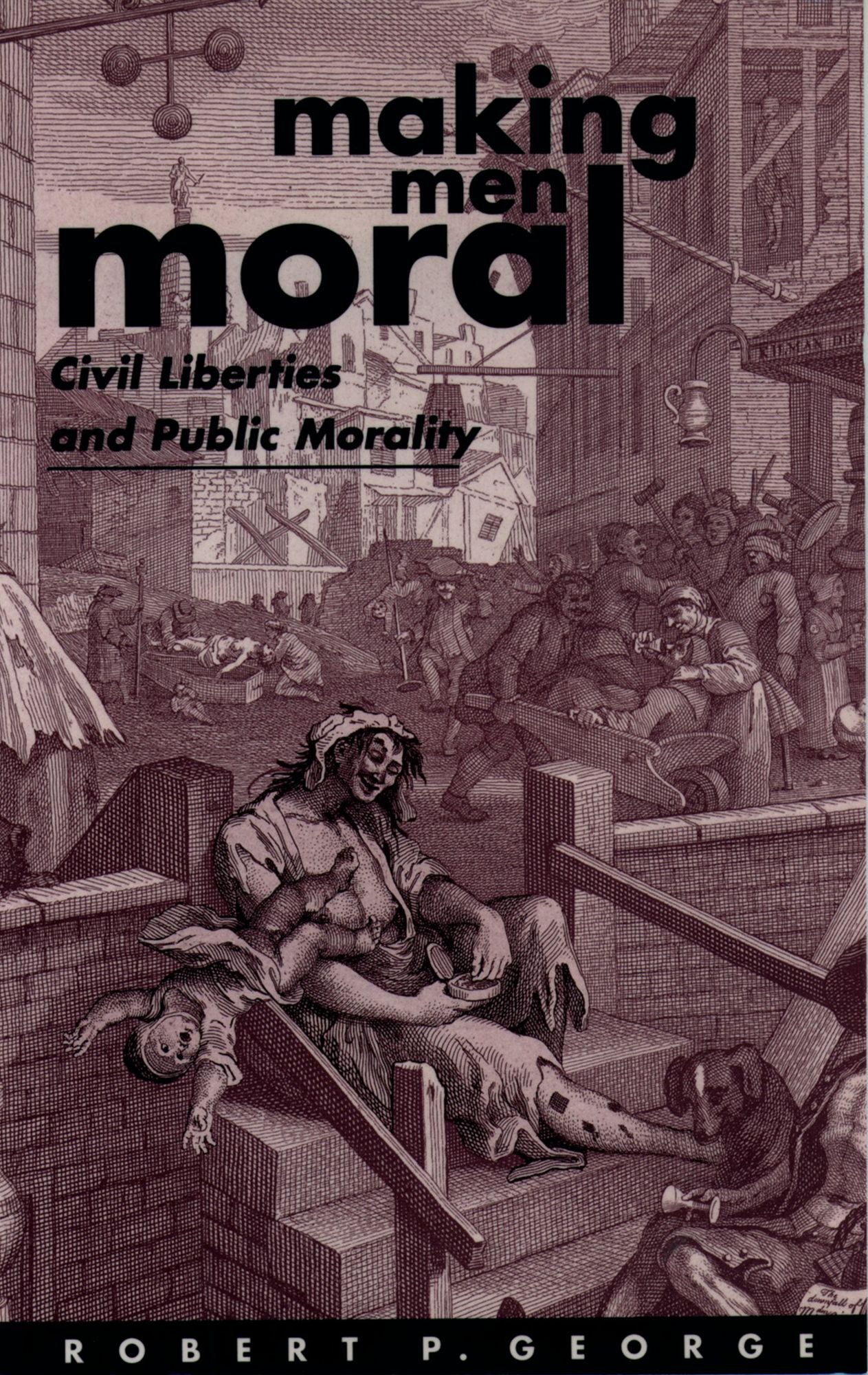 Making Men Moral: Civil Liberties and Public Morality