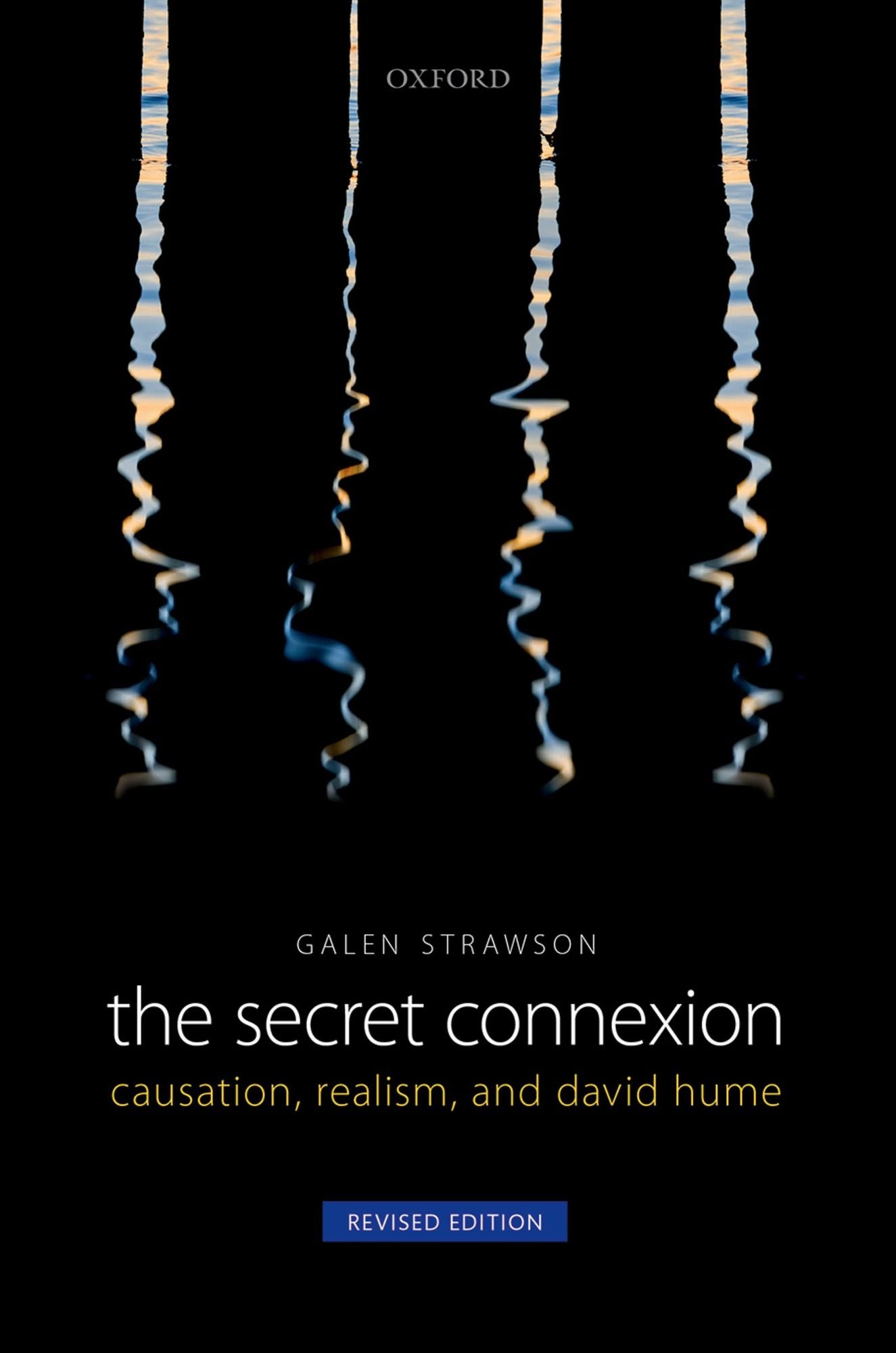 The Secret Connexion: Causation, Realism, and David Hume: Revised Edition