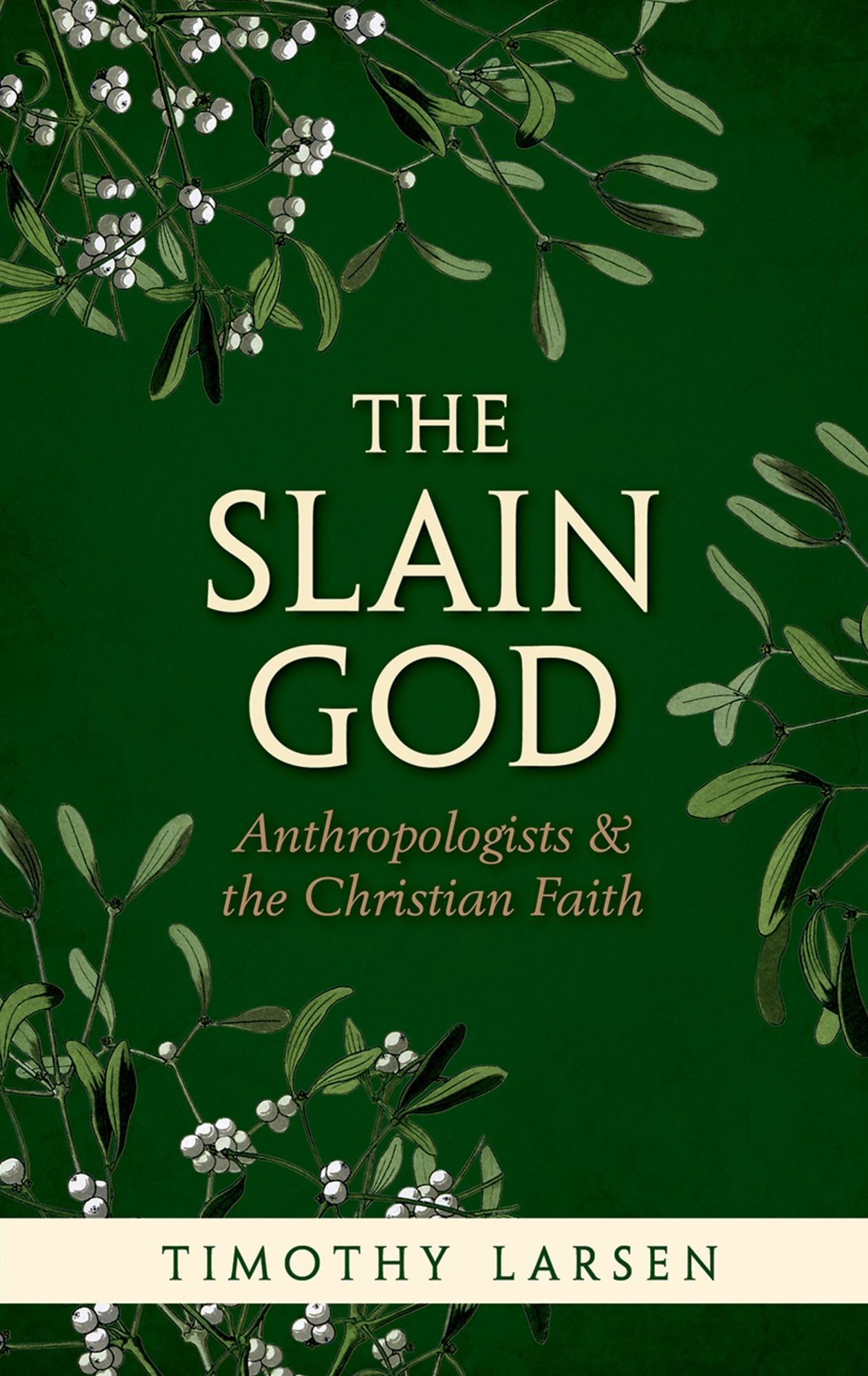The Slain God: Anthropologists and the Christian Faith