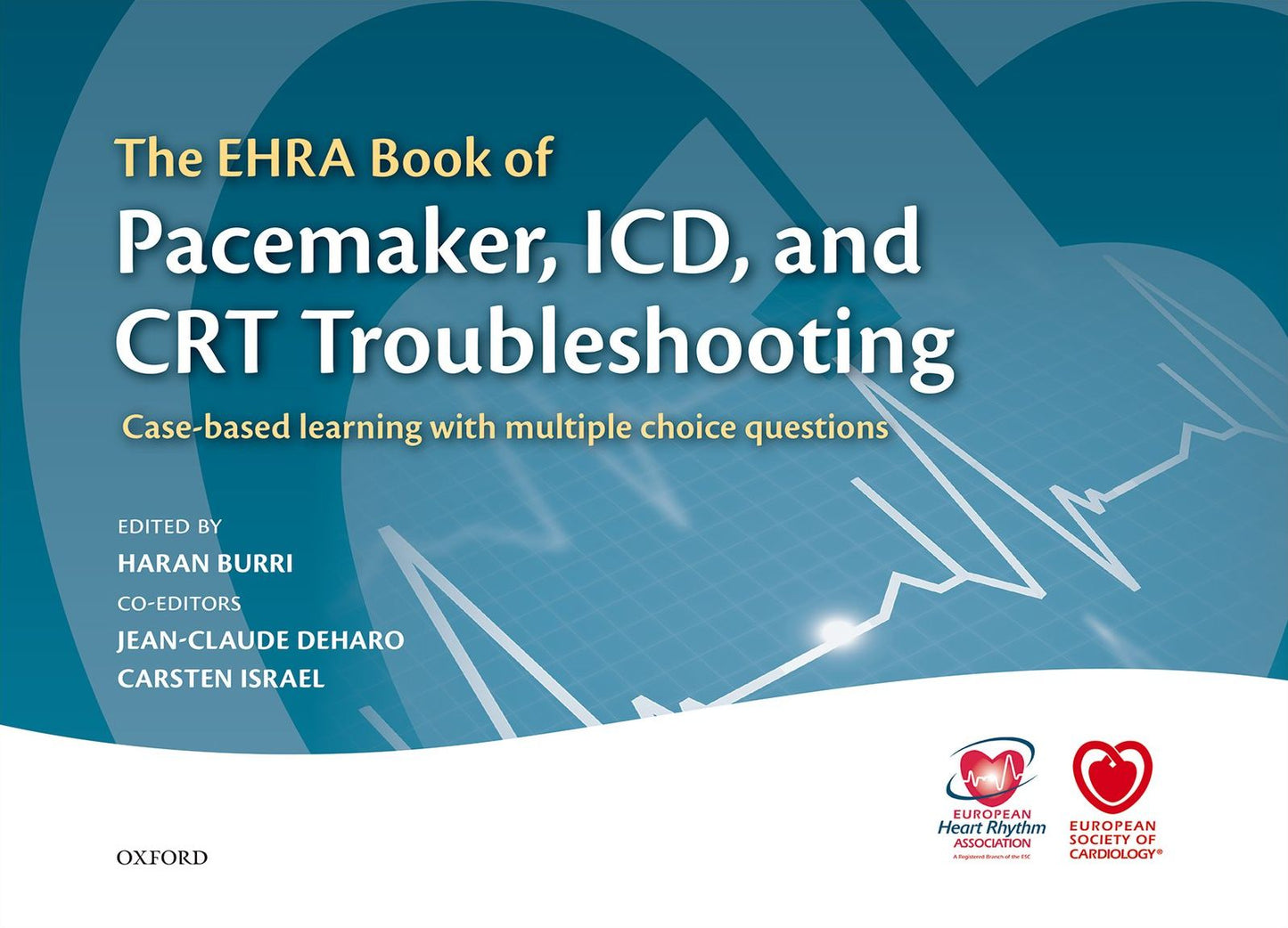 The EHRA Book of Pacemaker, ICD, and CRT Troubleshooting: Case-based learning with multiple choice questions