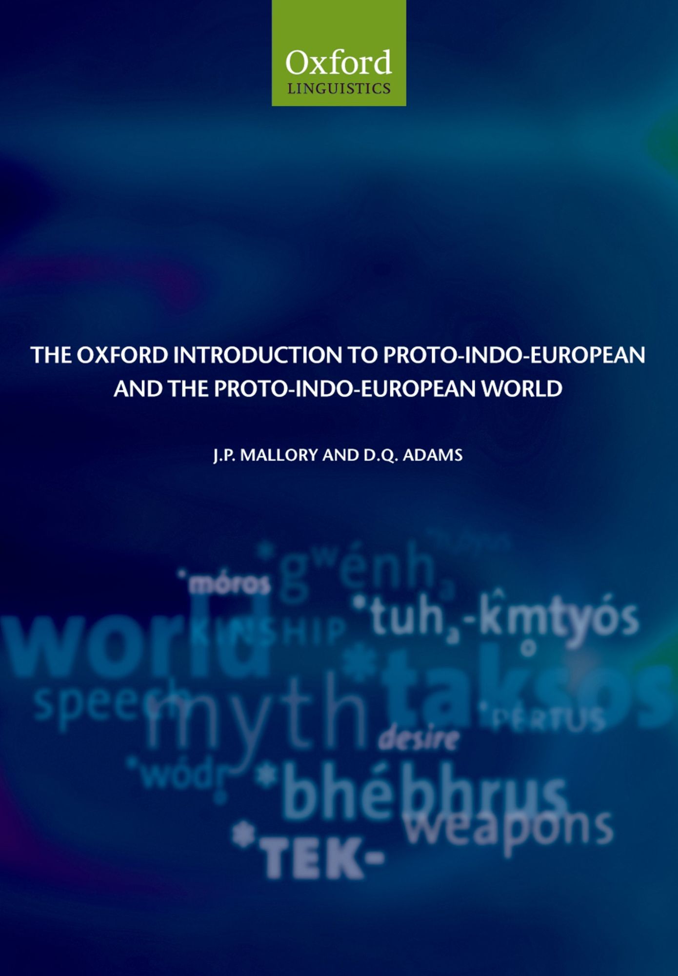 The Oxford Introduction to Proto-Indo-European and the Proto-Indo-European World