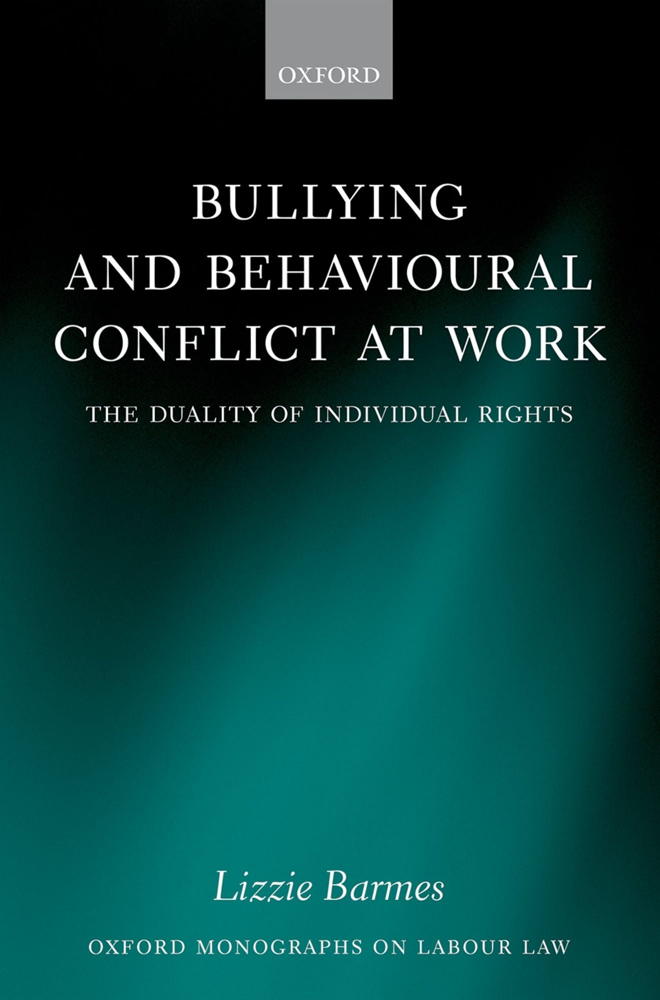 Bullying and Behavioural Conflict at Work: The Duality of Individual Rights
