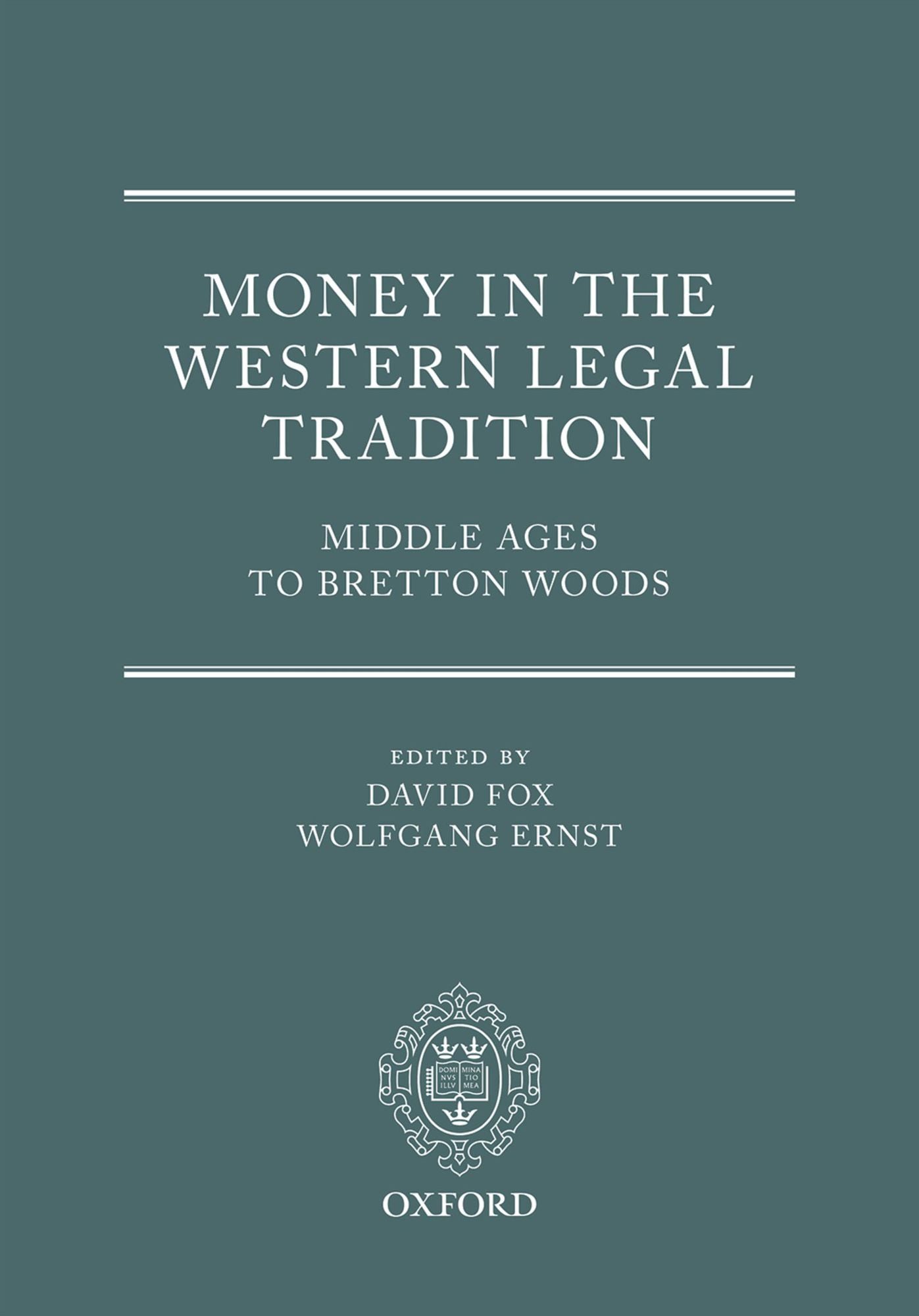 Money in the Western Legal Tradition: Middle Ages to Bretton Woods