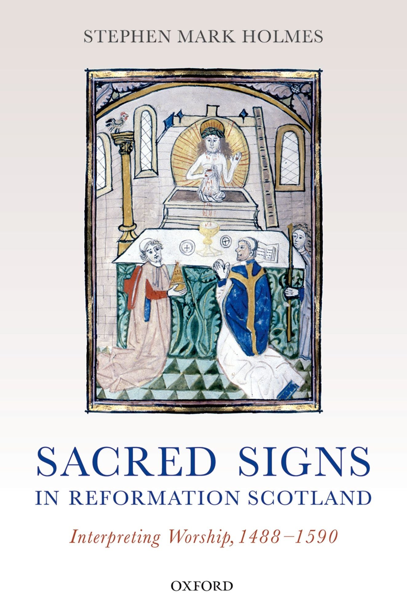 Sacred Signs in Reformation Scotland: Interpreting Worship, 1488-1590