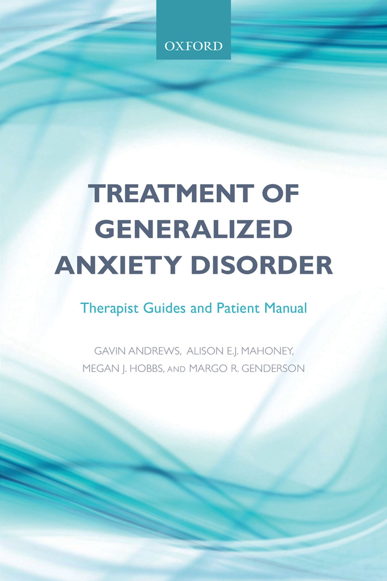 Treatment of generalized anxiety disorder: Therapist guides and patient manual