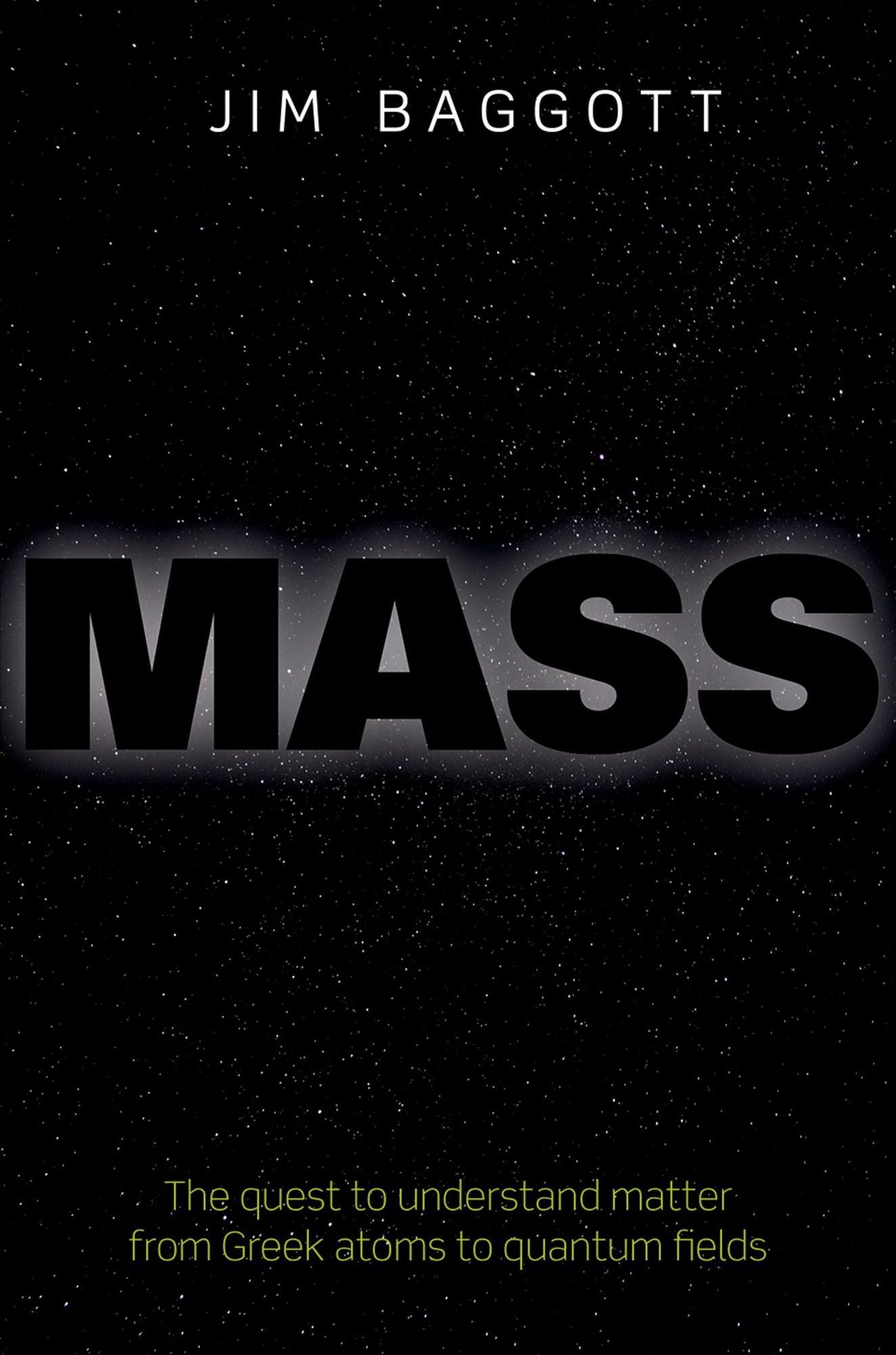 Mass: The quest to understand matter from Greek atoms to quantum fields